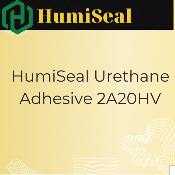 Tổng quan về HumiSeal Urethane Adhesive 2A20HV.